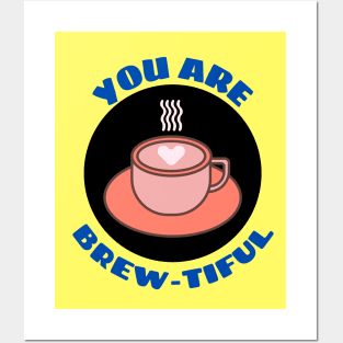 You Are Brew-tiful | Cute Coffee Pun Posters and Art